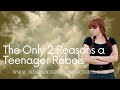 The Only 2 Reasons a Teenager Rebels