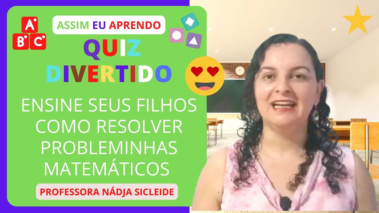 🌟APRENDA A ENSINAR PROBLEMAS MATEMÁTICOS PARA SEUS FILHOS [Prof.ª Nádja Sicleide]🌟