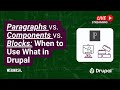 Paragraphs Vs Components Vs Blocks When To Use What In Drupal