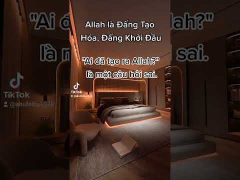 #101 ALLAH LÀ ĐẤNG TẠO HÓA NÊN ĐỪNG HỎI AI ĐÃ TẠO RA ALLAH