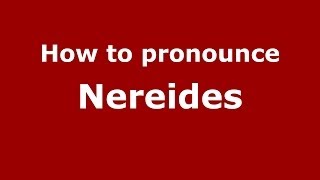 How to pronounce Nereides