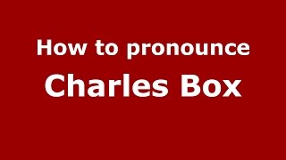 How to pronounce Charles Box