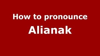 How to pronounce Alianak