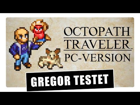 Gregor testet Octopath Traveler in der PC-Version für Steam (Review / Test)