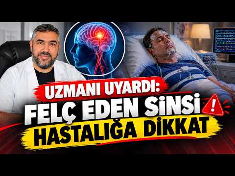 UZMANI UYARDI FELÇ EDEN SİNSİ HASTALIĞA DİKKAT