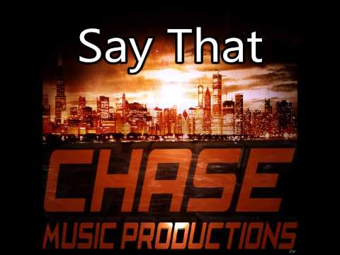 ::Chase Music Productions:: Say That ( Club Banger)