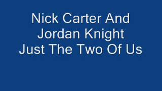 Nick Carter And Jordan Knight - Just The Two Of Us
