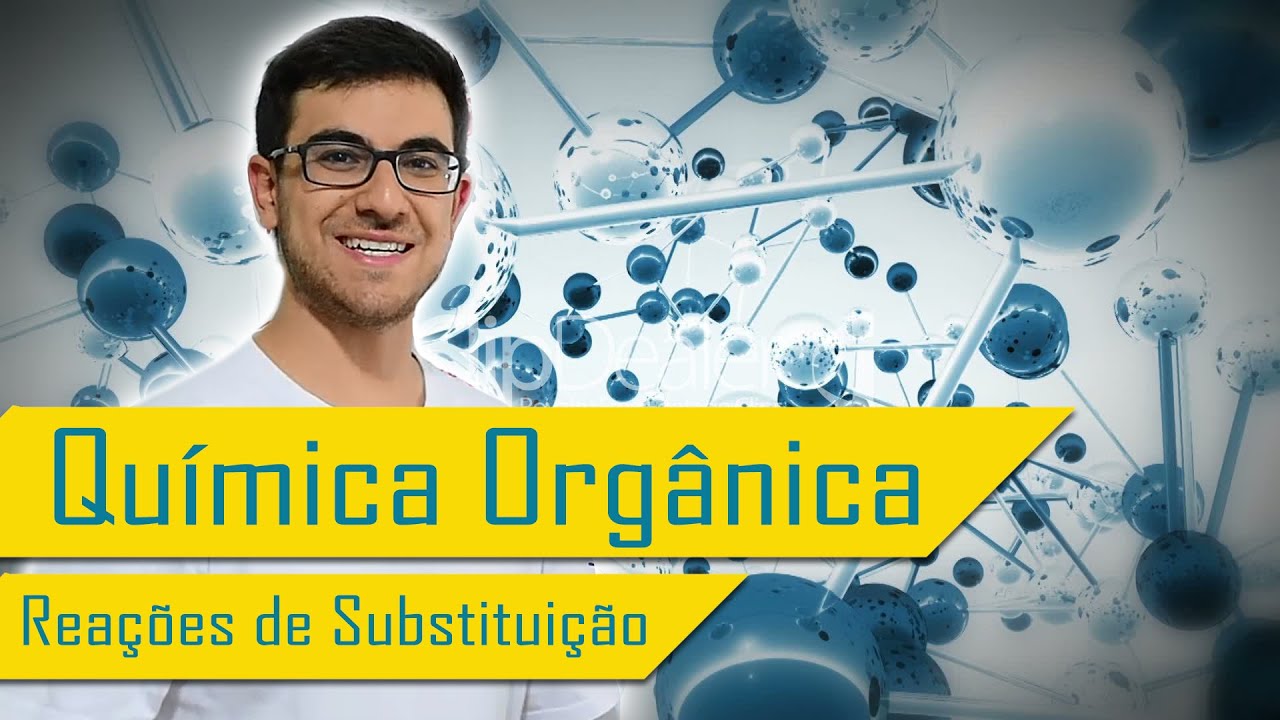 REAÇÕES ORGÂNICAS DE SUBSTITUIÇÃO - Nitração, Sulfonação, Alquilação e Halogenação