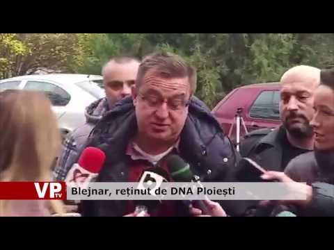 Blejnar, reținut de DNA Ploiești