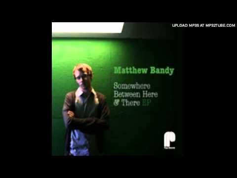 Matthew Bandy - Somewhere Between Here & There