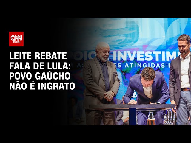 Leite rebate fala de Lula: Povo gaúcho não é ingrato | BASTIDORES CNN