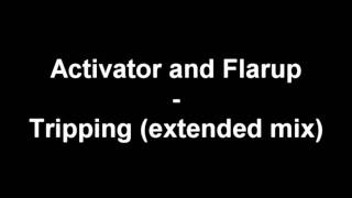 Activator and Flarup - Tripping (Extended mix) [HD]