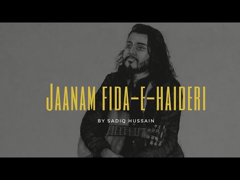 Jaanam Fida-e-Haideri ( Lyrical Video ) | Sadiq Hussain | Original officail vedio | 6june2020