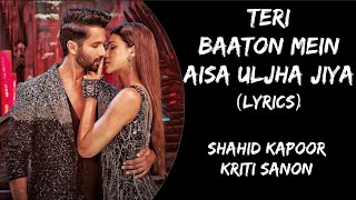 thumb for Teri Baaton Mein Aisa Uljha Jiya (Lyrics) - Shahid Kapoor, Kriti Sanon | Raghav, Tanishk B, Asees K