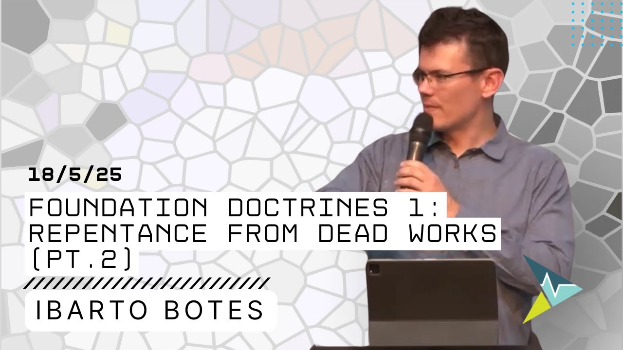Foundation doctrines 1: Repentance from dead works (part 2)