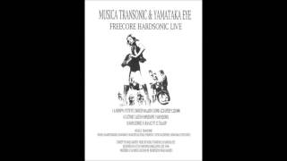 Musica Transonic & Yamataka Eye [Hard Sonic2/Balls Up/Tiddler]