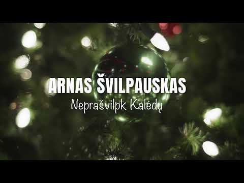 ARNAS ŠVILPAUSKAS - NEPRAŠVILPK KALĖDŲ (2023 premjera)