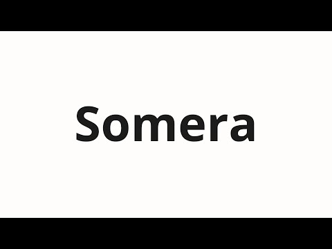 How to pronounce Somera