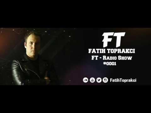 Fatih TOPRAKCI - F T Radio Show (Sole) #0001