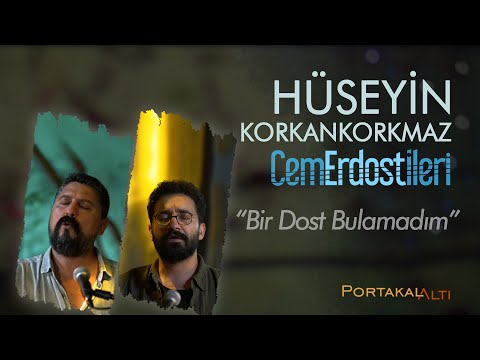Bir Dost Bulamadım - Hüseyin Korkankorkmaz & Cem Erdost İleri (PortakalAltı Kayıtları)