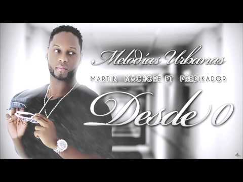 Martin Machore ft Predikador - Desde Cero (Version Balada)
