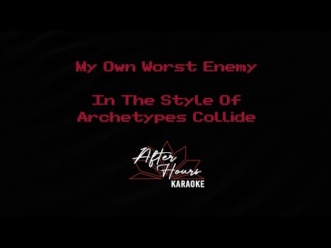 Archetypes Collide - My Own Worst Enemy (Karaoke Lyric Video)