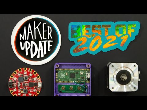 2021 Wrap-Up [Maker Update] | Maker.io
