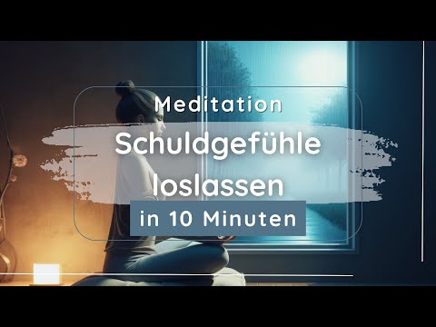 Meditation -  Schuldgefühle loslassen