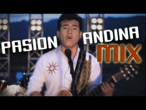 Pasion Andina MIX - Solo lo Mejor