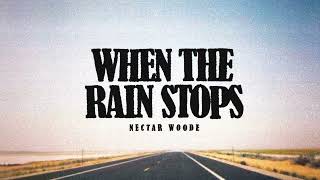 Download lagu Nectar Woode - When The Rain Stops mp3 Download lagu Nectar Woode - When The Rain Stops mp3