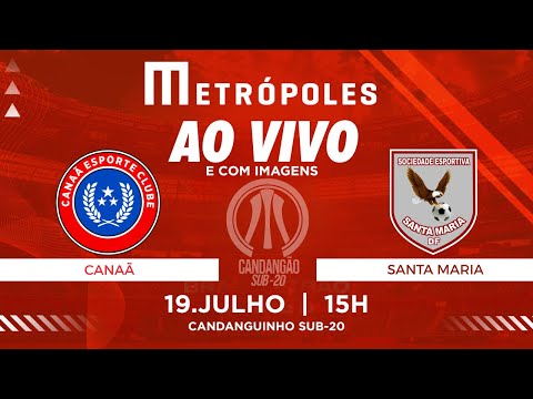 CANDANGÃO SUB-20 AO VIVO COM IMAGENS: CANAÃ x SANTA MARIA - 19/07/2025