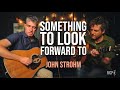 John Strohm  performs "Something To Look Forward To" LIVE