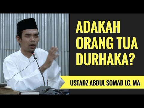 Adakah Orang Tua Durhaka? - Ustadz Abdul Somad Lc. MA