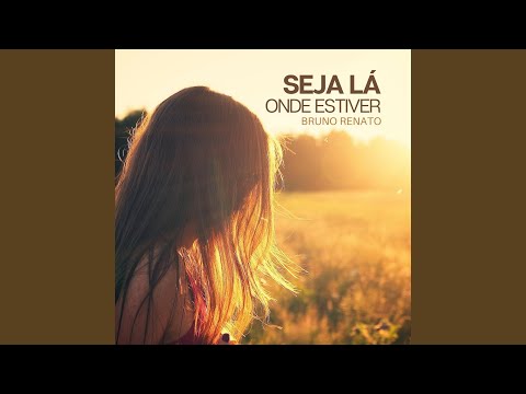 Seja Lá Onde Estiver - Bruno Renato