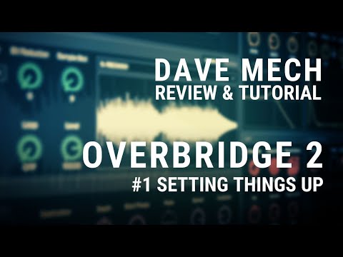 Overbridge 2.0 Review: #1 Setting Things Up