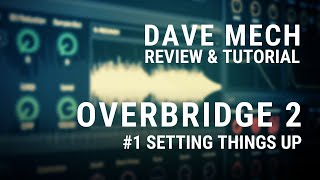 Video thumbnail for Setting Things Up || Overbridge 2 Review & Tutorial #1 by Dave Mech
