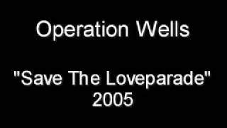 Operation Wells - Save The Loveparade