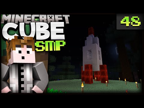 Minecraft: Cube SMP S2 - Episode 48 - BLAST OFF!