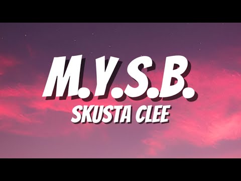 M.Y.S.B - SKUSTA CLEE (LYRICS)