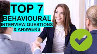 7 BEST Behavioural Interview Questions &amp; Answers!