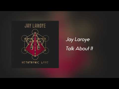Jay Laroye - Talk About It [Áudio] Álbum Metatronic Love