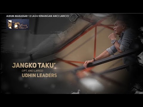 Udhien Leaders - Jangko Taku' (Official Music Video), Cipt : Anci Laricci