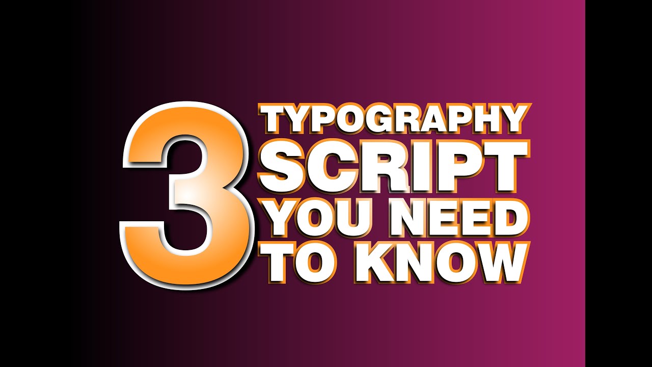 3 TYPOGRAPHY SCRIPTS YOU NEED TO KNOW