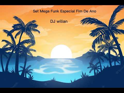Set do DJ wilian especial mega funk fim de ano