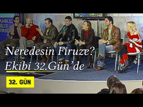 Neredesin Firuze? Ekibi 32.Gün'de | 2004