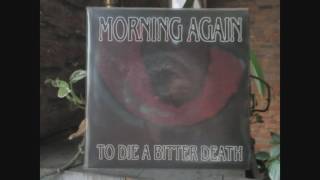 Morning Again - To Die a Bitter Death 7&quot; (full album)