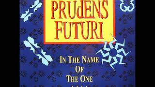 Prudens Futuri   In The Name Of The One Unholy Long Version