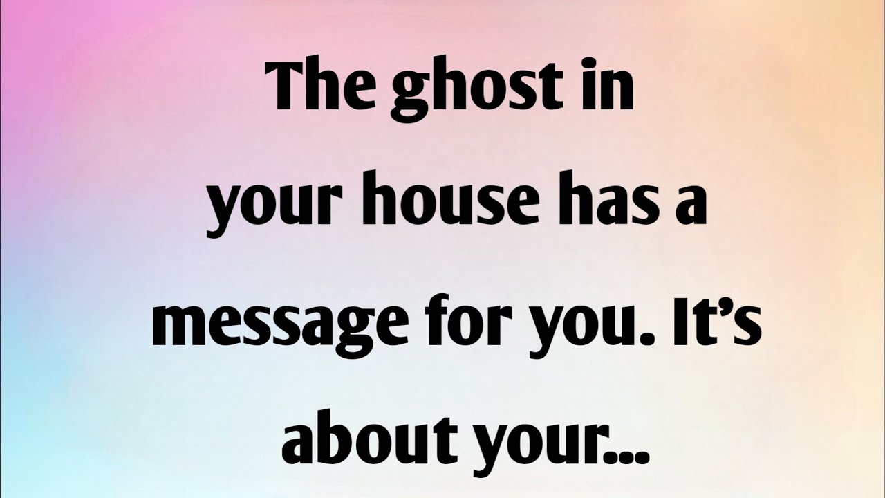 THE GHOST IN YOUR HOUSE HAS A...