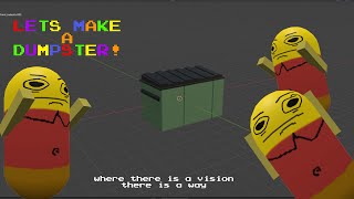 lets make a dumpster