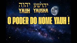 O PODER DO NOME YAUH !